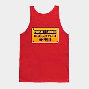 Private Garden Trespassers will be Composted Funny Gardening Design Tank Top